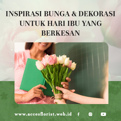 blog Inspirasi Bunga & Dekorasi untuk Hari Ibu yang Berkesan